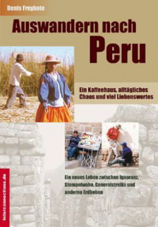 Könyv Auswandern nach Peru - ein Kaffeehaus, alltägliches Chaos und viel Liebenswertes Denis Freybote