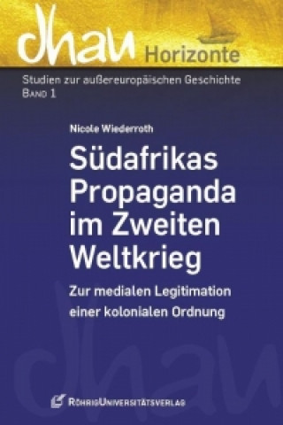 Kniha Südafrikas Propaganda im Zweiten Weltkrieg Nicole Wiederroth