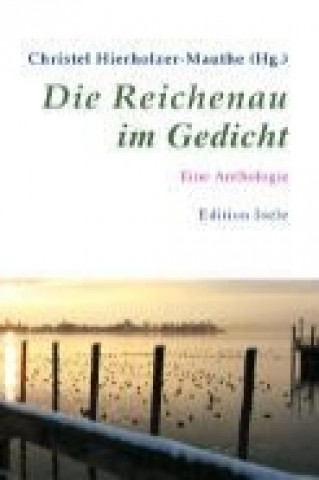 Kniha Die Reichenau im Gedicht Christel Hierholzer-Mauthe