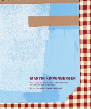 Kniha Martin Kippenberger: Paintings Volume III Estate of Martin Kippenberger