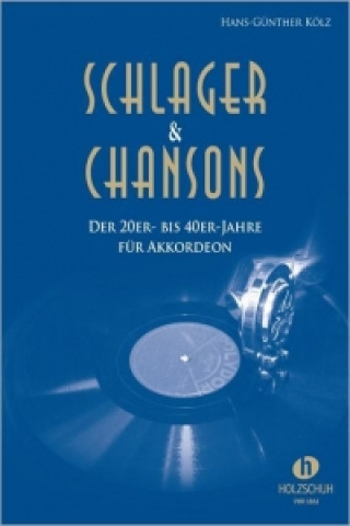 Könyv Schlager & Chansons der 20er- bis 40er-Jahre Hans-Günther Kölz