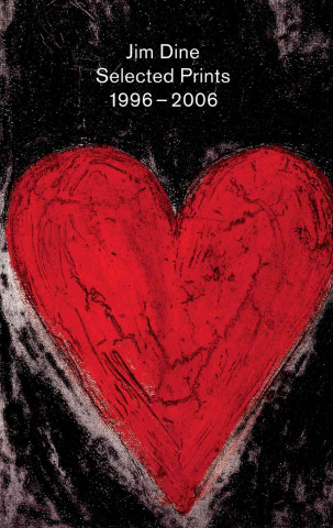 Książka Jim Dine. Selected Prints 1996-2006 