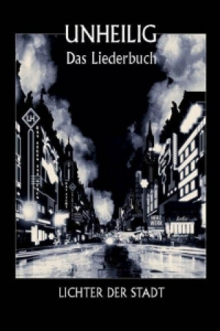 Könyv Unheilig: Lichter Der Stadt - Das Liederbuch 