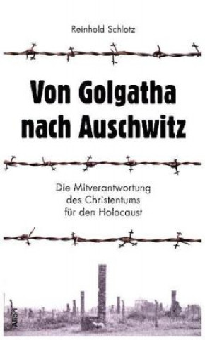 Kniha Von Golgatha nach Auschwitz Reinhold Schlotz