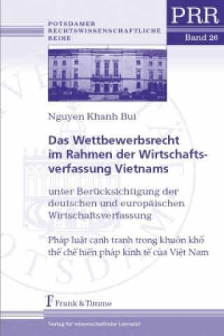Carte Das Wettbewerbsrecht im Rahmen der Wirtschaftsverfassung Vietnams unter Berücksichtigung der deutschen und europäischen Wirtschaftsverfassung Nguyen Khanh Bui
