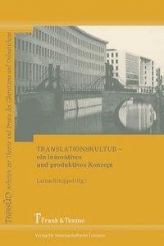 Könyv Translationskultur ? ein innovatives und produktives Konzept Larisa Schippel