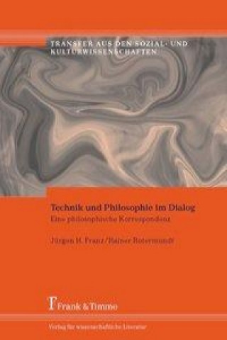 Kniha Technik und Philosophie im Dialog Jürgen H. Franz