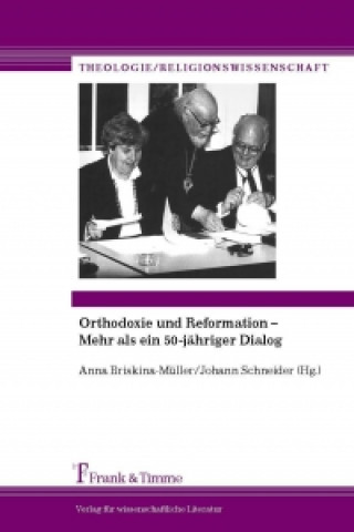 Könyv Orthodoxie und Reformation ? Mehr als ein 50-jähriger Dialog Anna Briskina-Müller