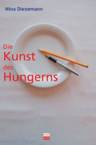 Kniha Die Kunst des Hungerns Nina Diezemann