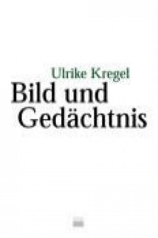 Kniha Bild und Gedächtnis Ulrike Kregel
