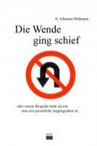 Kniha Die Wende ging schief H. Johannes Wallmann