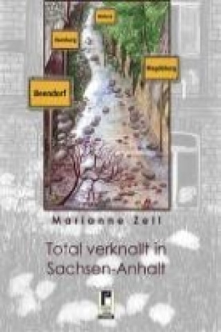 Książka Total verknallt in Sachsen-Anhalt Marianne Zell