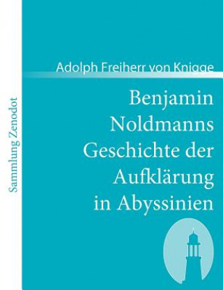 Knjiga Benjamin Noldmanns Geschichte der Aufklarung in Abyssinien Adolph Freiherr von Knigge