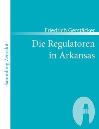 Kniha Regulatoren in Arkansas Friedrich Gerstäcker