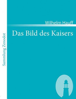 Kniha Bild des Kaisers Wilhelm Hauff