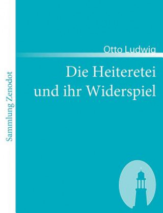 Knjiga Heiteretei und ihr Widerspiel Otto Ludwig