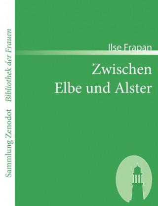 Βιβλίο Zwischen Elbe und Alster Ilse Frapan