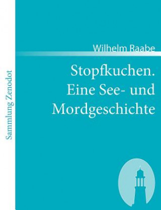 Book Stopfkuchen. Eine See- und Mordgeschichte Wilhelm Raabe