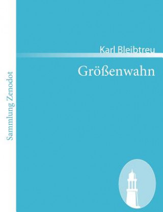 Könyv Groessenwahn Karl Bleibtreu
