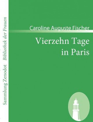 Kniha Vierzehn Tage in Paris Caroline Auguste Fischer