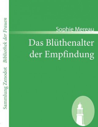 Kniha Das Bluthenalter der Empfindung Sophie Mereau