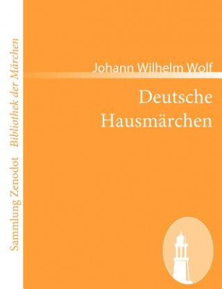 Knjiga Deutsche Hausmarchen Johann Wilhelm Wolf
