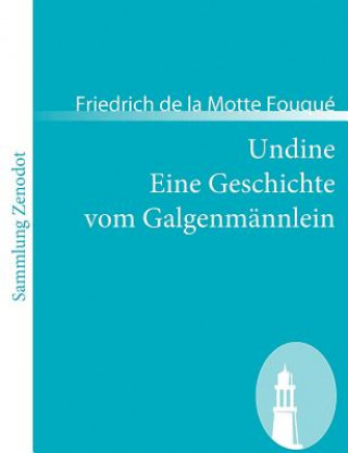 Kniha Undine /Eine Geschichte vom Galgenmannlein Friedrich de la Motte Fouqué