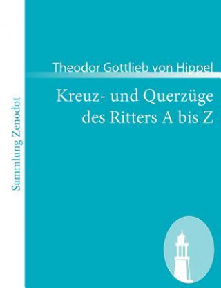 Carte Kreuz- und Querzuge des Ritters A bis Z Theodor Gottlieb von Hippel