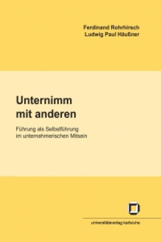 Buch Unternimm mit anderen. Fuhrung als Selbstfuhrung im unternehmerischen Mitsein Ferdinand Rohrhirsch