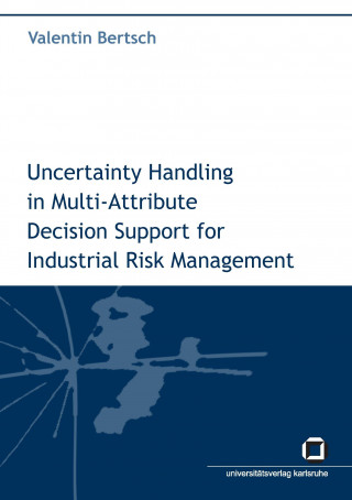 Könyv Uncertainty handling in multi-attribute decision support for industrial risk management Valentin Bertsch