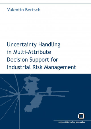 Książka Uncertainty handling in multi-attribute decision support for industrial risk management Valentin Bertsch