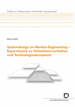 Kniha Systemdesign im Market-Engineering - Experimente zu Teilnehmerverhalten und Technologieakzeptanz Klaus Kolitz