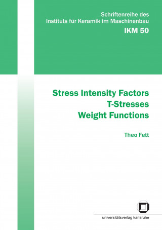 Carte Stress Intensity Factors - T-Stresses - Weight Functions Theo Fett