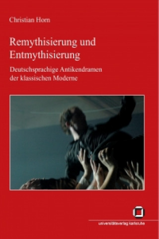 Kniha Remythisierung und Entmythisierung Christian Horn