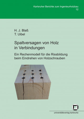 Kniha Spaltversagen von Holz in Verbindungen - Ein Rechenmodell fur die Rissbildung beim Eindrehen von Holzschrauben Hans Joachim Blaß