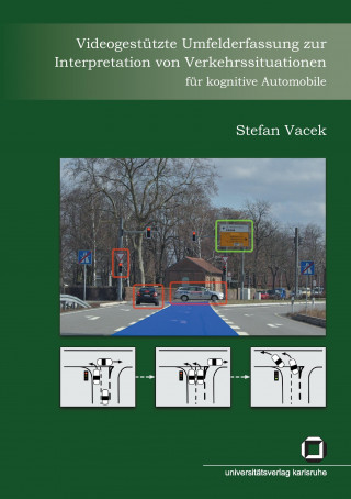 Kniha Videogestutzte Umfelderfassung zur Interpretation von Verkehrssituationen fur kognitive Automobile Stefan Vacek