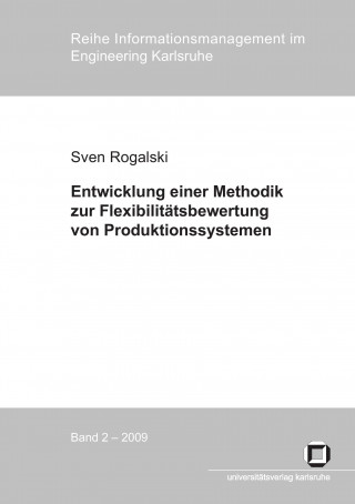 Kniha Entwicklung einer Methodik zur Flexibilitatsbewertung von Produktionssystemen Sven Rogalski