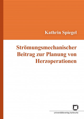 Könyv Stroemungsmechanischer Beitrag zur Planung von Herzoperationen Kathrin Spiegel