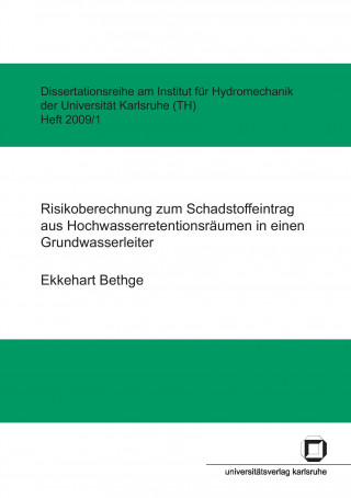 Könyv Risikoberechnung zum Schadstoffeintrag aus Hochwasserretentionsraumen in einen Grundwasserleiter Ekkehart Bethge