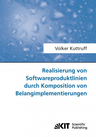 Книга Realisierung von Softwareproduktlinien durch Komposition von Belangimplementierungen Volker Kuttruff