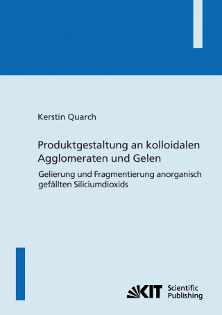 Knjiga Produktgestaltung an kolloidalen Agglomeraten und Gelen Kerstin Quarch