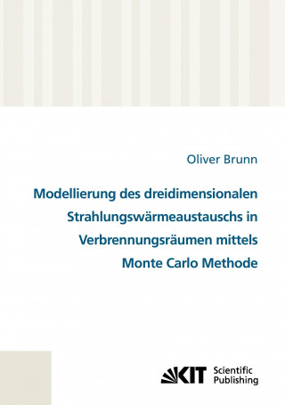 Carte Modellierung des dreidimensionalen Strahlungswarmeaustauschs in Verbrennungsraumen mittels Monte Carlo Methode Oliver Brunn