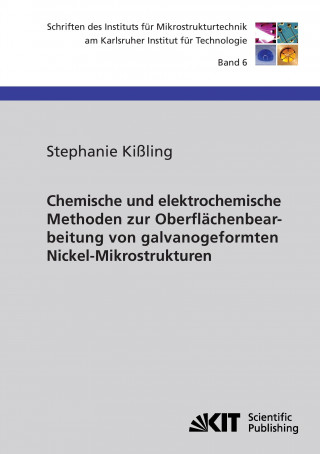 Kniha Chemische und elektrochemische Methoden zur Oberflachenbearbeitung von galvanogeformten Nickel-Mikrostrukturen Stephanie Kißling