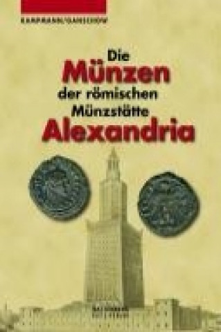 Kniha Die Münzen der römischen Münzstätte Alexandria Ursula Kampmann