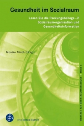 Kniha Lesen Sie die Packungsbeilage ... ?! Sozialraumorganisation und Gesundheitsinformation Monika Alisch
