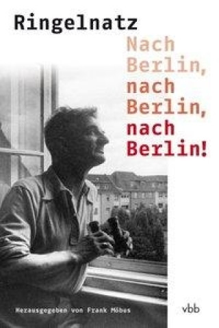 Carte Nach Berlin, nach Berlin, nach Berlin! Joachim Ringelnatz