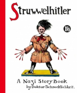 Carte Struwwelhitler. A Nazi Story Book by Doktor Schrecklichkeit Robert Spence