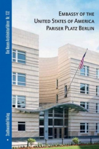 Kniha Embassy of the United States of America Pariser Platz Berlin Cornelia Dörries