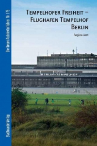 Книга Tempelhofer Freiheit - Flughafen Tempelhof Berlin Regina Jost