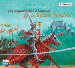 Audio Die unglaublichen Abenteuer des Ritters Parzival Karlheinz Koinegg